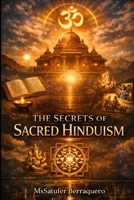 the Secrets of Sacred Hinduism B0GKP7F3D2 Book Cover