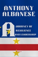 Anthony Albanese: A Journey of Resilience and Leadership B0CR8MJM2N Book Cover