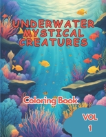 Underwater Mystical Creatures Adults Coloring Book for Relaxation: 50 under the sea adult coloring book, including fishes, octopus, seahorse, stingray B0CNZFC3WD Book Cover