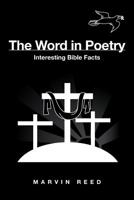 The Word in Poetry: Interesting Bible Facts 1643504940 Book Cover