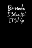 Bermuda is Calling and I Must Go: Notebook Travel Writing Journal 110 Pages of 6x9 in Ruled Lined Paper for Notes 1650081030 Book Cover