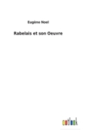 Rabelais Et Son Oeuvre; tude Historique Et Littraire 1141714019 Book Cover