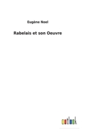 Rabelais Et Son Oeuvre; �tude Historique Et Litt�raire 1141714019 Book Cover