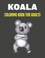 Koala Coloring Book for Adults: Koala Designs Coloring Book to Help You Relax (Animal Coloring Book) Vol-1 B095GG2HRB Book Cover