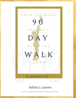 90 Day Walk: Your Intimate Journey with The Lord B0C51PY5SD Book Cover