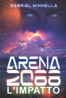 ARENA 2088: L'impatto (ARENA 2088 - La Trilogia) (Italian Edition) B0CLXBRQTG Book Cover
