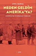 Neden Geldim Amerika'ya? Amerika'da Iz Birakan Turkler: Amerika'da Iz Birakan Turkler 625736955X Book Cover