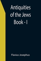 Antiquities of the Jews; Book - I 9355396260 Book Cover