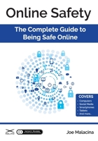 Online Safety : The Complete Guide to Being Safe Online 1734260408 Book Cover