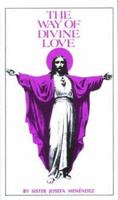 The Way of Divine Love: Or the Message of the Sacred Heart to the World and a Short Biography of His Messenger 089555030X Book Cover
