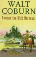 Beyond the wild Missouri (Atlantic large print) 1555046592 Book Cover