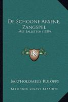 De Schoone Arsene, Zangspel: Met Balletten (1789) 1104727064 Book Cover