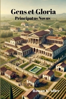 Gens et Gloria: Principatus Novus (Latin Edition) 1326680641 Book Cover