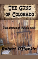 The Guns of Colorado 1990394574 Book Cover