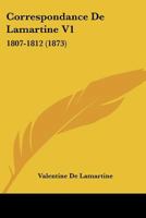 Correspondance De Lamartine V1: 1807-1812 (1873) 1168119774 Book Cover