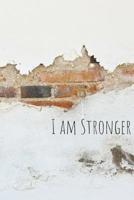 I am Stronger: Journal Notebook Diary Planner for inspiration and encouragement. Use for medical treatment, depression, chemotherapy and radiation, cancer treatment, bereavement, grieving, new chapter 1079972196 Book Cover