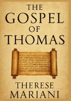 The Gospel of Thomas: Wisdom and Mysticism in Early Christianity (A Comprehensive Commentary on the Lost Gospel and Its Teachings ) B0FR3BX1WQ Book Cover