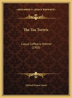 The Tea Tortrix: Capua Coffearia Nietner 1167151240 Book Cover