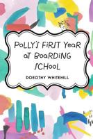 Polly's First Year at Boarding School 1519228376 Book Cover