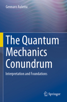 The Quantum Mechanics Conundrum: Interpretation and Foundations 3030166481 Book Cover