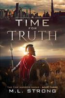 A Time For Truth: The Time Warrior Sagas Book Three 0999481029 Book Cover