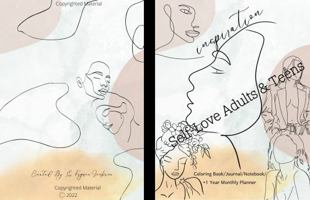 Self-Love Adults & Teens Coloring Book/Journal/Notebook/+ 1-year Monthly Planner: Inspiration 0578297892 Book Cover