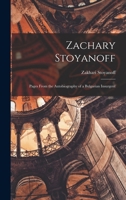 Zachary Stoyanoff ; Pages From The Autobiography Of A Bulgarian Insurgent 1016250959 Book Cover