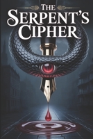 The Serpent's Cipher: A Dark Fantasy Gaslamp Mystery of Stolen Souls and Forbidden Lore. (The Librarian's War) B0FL1X34ZC Book Cover