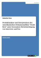 Produktanalyse und Interpretation des Amerikanischen Dokumentarfilms "Death Row" unter besonderer Ber�cksichtigung von Interview und Ton 3640552326 Book Cover