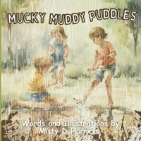 Mucky Muddy Puddles B0CRVJBV1F Book Cover