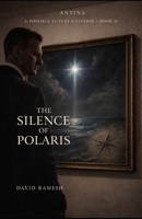 The Silence of Polaris: Antina: A Possible Future Universe B0GPN3FQXT Book Cover