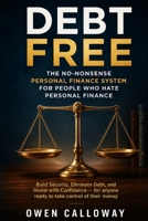 Debt Free: The No-Nonsense Personal Finance System for People Who Hate Personal Finance — Build Security, Eliminate Debt, and Invest with Confidence — for anyone ready to take control of their money B0H4LBDYJ4 Book Cover