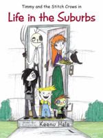 Timmy and the Stitch Crows in Life in the Suburbs 1466999144 Book Cover