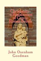 Christianity--a Restatement of Greco-Roman Beliefs; & a Buddhist Empire in India;: & Was Noah a Woman? 1536919853 Book Cover