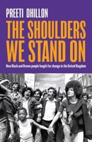 The Shoulders We Stand On: How Black and Brown People Fought for Change in the United Kingdom 0349702829 Book Cover