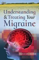 Understanding & Treating Your Migraine 1526725843 Book Cover