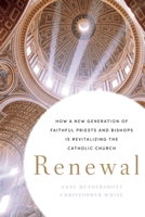 Renewal: How a New Generation of Faithful Priests and Bishops Is Revitalizing the Catholic Church 1594037027 Book Cover