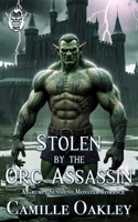 Stolen by the Orc Assassin: A Grumpy Sunshine Monster Romance (Ashspire Orcs) B0G5NDCQZ5 Book Cover