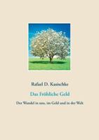 Das Fröhliche Geld: Der Wandel in uns, im Geld und in der Welt 3748145306 Book Cover