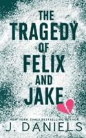 The Tragedy of Felix and Jake 1970127309 Book Cover
