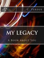 My Legacy: A Book about You 0692293817 Book Cover