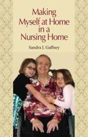 Making Myself at Home in a Nursing Home: Vanderbilt University Press 0826518656 Book Cover