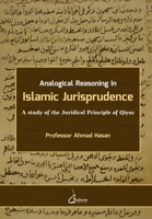 Analogical Reasoning in Islamic Jurisprudence: A study of the Juridical Principle of Qiyas 8119005295 Book Cover