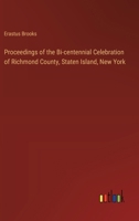 Proceedings of the Bi-centennial Celebration of Richmond County, Staten Island, New York 3385331773 Book Cover