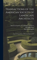 Transactions of the American Society of Landscape Architects: From its Inception in 1899 to the end of 1908 1022222953 Book Cover