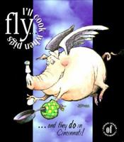 I'll Cook When Pigs Fly...and They Do in Cincinnati! 0960707824 Book Cover