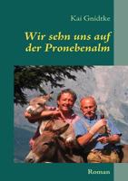 Wir sehn uns auf der Pronebenalm 3837025136 Book Cover
