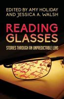 Reading Glasses: Stories Through an Unpredictable Lens 0989818993 Book Cover