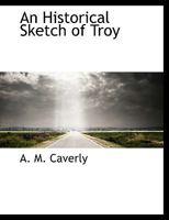 An Historical Sketch of Troy N.H. and Her Inhabitants From the First Settlement of the Town 1017084629 Book Cover
