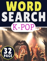 K-pop Word Search: 32 Page Of Word Search Puzzles, More Than 250 Different Word In One Book | Puzzles Word Search For Adults B091W2SLPY Book Cover